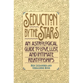 Seduction by the Stars: An Astrologcal Guide To Love, Lust, And Intimate Relationships - Paperback