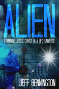 Alien: Examining Jesus Christ in a UFO Universe - Paperback