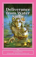 Deliverance from Water Spirit: Prayer to be free from the grip of spirit husbands, marine wife and strange children - Paperback
