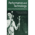 Performance and Technology: Practices of Virtual Embodiment and Interactivity - Hardcover