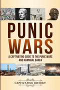 Punic Wars: A Captivating Guide to The Punic Wars and Hannibal Barca - Paperback