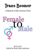 Trans Boomer: A Memoir of My Journey from Female to Male - Paperback
