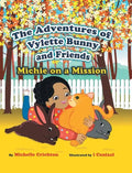 The Adventures of Vylette Bunny and Friends: Michie on a Mission - Hardcover
