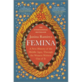 Femina: A New History of the Middle Ages, Through the Women Written Out of It - Paperback