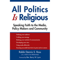 All Politics Is Religious: Speaking Faith to the Media, Policy Makers and Community - Paperback