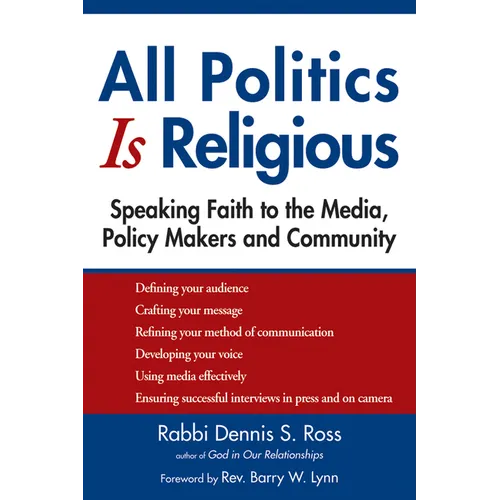 All Politics Is Religious: Speaking Faith to the Media, Policy Makers and Community - Paperback