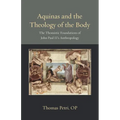 Aquinas and the Theology of the Body: The Thomistic Foundations of John Paul II's Anthropology - Paperback