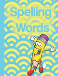 Spelling Words: A Cool Notebook Full of Practice Pages, Games, Puzzles and Other Activities for Kids aged 8-10. - Paperback