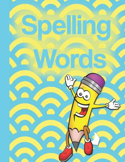 Spelling Words: A Cool Notebook Full of Practice Pages, Games, Puzzles and Other Activities for Kids aged 8-10. - Paperback