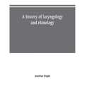 A history of laryngology and rhinology - Paperback