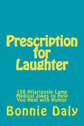 Prescription for Laughter: 150 Hilariously Lame Medical Jokes to Help You Heal with Humor - Paperback