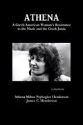 Athena: A Greek-American Woman's Resistance to the Nazis and the Greek Junta - Paperback