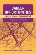 Career Opportunities in Health Care Management: Perspectives from the Field: Perspectives from the Field - Paperback