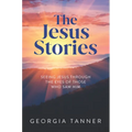 The Jesus Stories: Seeing Jesus Through the Eyes of Those Who Saw Him - Paperback