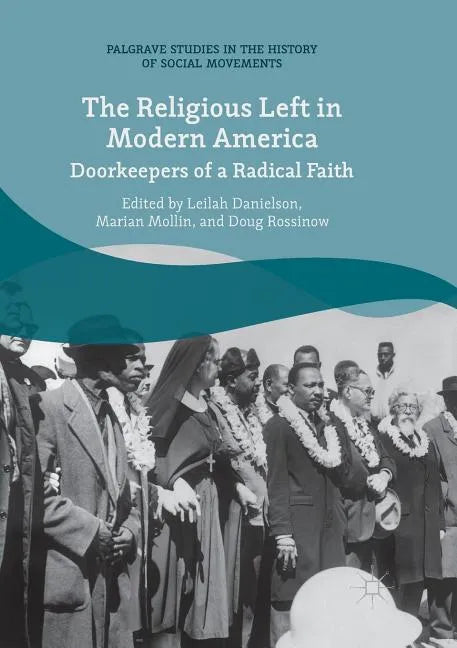 The Religious Left in Modern America: Doorkeepers of a Radical Faith - Paperback