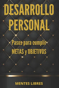 DESARROLLO PERSONAL Pasos para cumplir METAS y OBJETIVOS: Desarrolla habilidades para ser una persona exitosa! - Paperback
