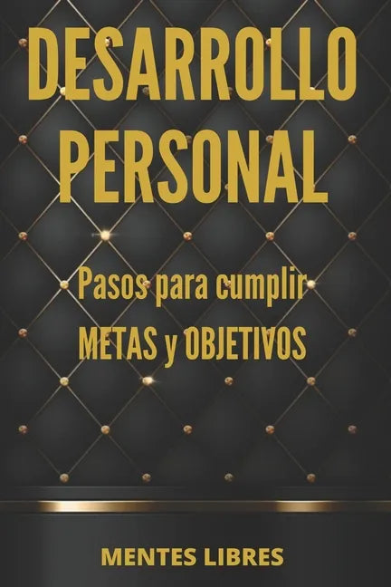 DESARROLLO PERSONAL Pasos para cumplir METAS y OBJETIVOS: Desarrolla habilidades para ser una persona exitosa! - Paperback