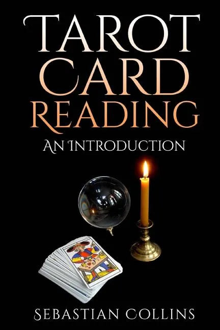 Tarot Card Reading: An Introduction: Beginners Guide Learning, The Ultimate Secret Of Professional Fortune Telling, Beginners Guide, Readi - Paperback
