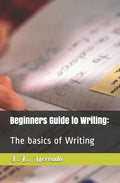 Beginners Guide to Writing: : The basics of Writing - Paperback