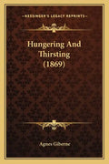 Hungering And Thirsting (1869) - Paperback