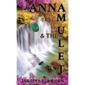 Anna and the Amulet: Destiny Verworn - Paperback