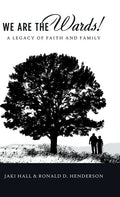 We Are the Wards!: A Legacy of Faith and Family - Hardcover
