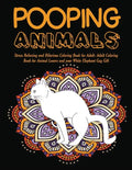Pooping Animals: Stress Relieving and Hilarious Coloring Book for Adult: Adult Coloring Book for Animal Lovers and your White Elephant Gag Gift - Paperback