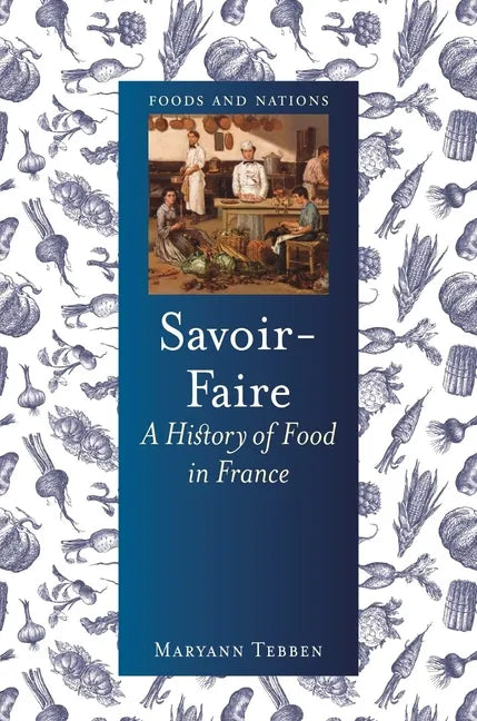 Savoir-Faire: A History of Food in France - Hardcover