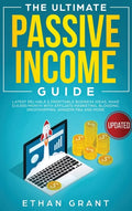 The Ultimate Passive Income Guide: Latest Reliable & Profitable Business Ideas, Make $ 10,000/Month with Affiliate Marketing, Blogging, Drop Shipping, - Hardcover