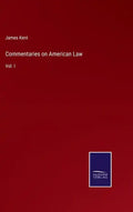 Commentaries on American Law: Vol. I - Hardcover