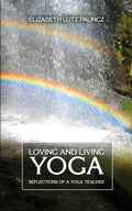 Loving and Living Yoga: Reflections of a yoga teacher - Paperback