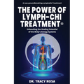 The Power of Lymph-Chi Treatment: Unleashing the Healing Potential of the Body's Energy Systems - Paperback