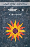 Free Motion Murder: A Liz Murphy Mariners' Compass Quilt Shop Mystery - Paperback