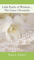 Little Pearls of Wisdom...The Grace Chronicles - Paperback