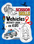 Vehicles Scissor Skills Activity Book For Kids: Coloring and Cutting Practice for Boy and Girls - Paperback