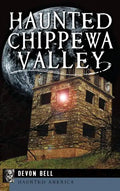 Haunted Chippewa Valley - Hardcover