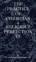The Practice of Christian and Religious Perfection Vol III - Hardcover