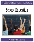 School Education: Charlotte Mason Homeschooling Series, Vol. 3 - Paperback