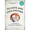 To Have and Have Another Revised Edition: A Hemingway Cocktail Companion - Hardcover