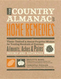 The Country Almanac of Home Remedies: Time-Tested & Almost Forgotten Wisdom for Treating Hundreds of Common Ailments, Aches & Pains Quickly and Natura - Paperback