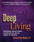 Deep Living: Transforming Your Relationship to Everything That Matters Through the Enneagram - Paperback