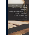 The Old Latin and the Itala, With an Appendix Containing the Text of the S. Gallen Palimpsest of Jer - Paperback