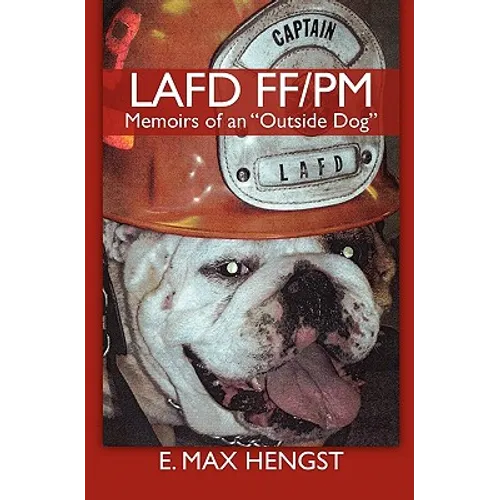 Lafd Ff/PM: Memoirs of an "Outside Dog." - Paperback