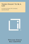 There Ought To Be A Law: A Collection Of Lunatic Legislation - Paperback