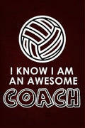 I Know I am an Awesome COACH: : 6x9 Notebook, Ruled, funny appreciation for women/men coach, thank you or retirement gift ideas for any sport basket - Paperback