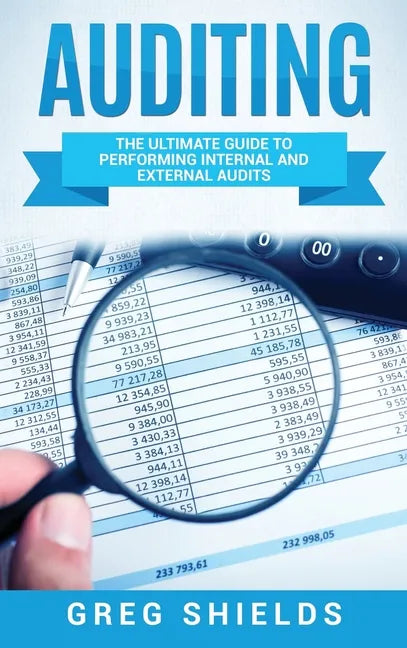 Auditing: The Ultimate Guide to Performing Internal and External Audits - Hardcover
