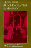 Erin's Daughters in America: Irish Immigrant Women in the Nineteenth Century - Paperback