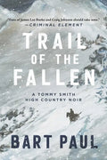 Trail of the Fallen: A Tommy Smith High Country Noir, Book Four - Hardcover