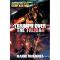 Triumph Over the Taliban: The Untold Story of US Marines' Courageous Fight to Save Camp Bastion - Paperback