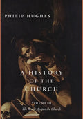 A History of the Church, Volume III: The Revolt Against the Church - Hardcover